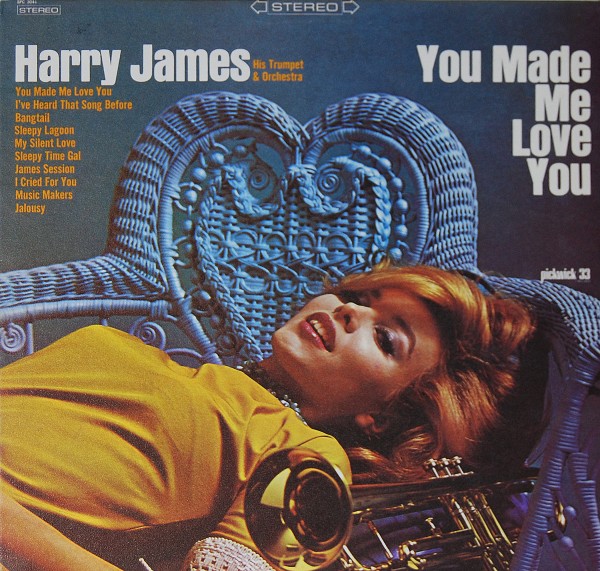 Harry James - You made me love you