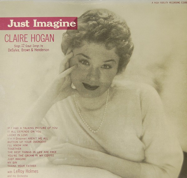 Claire Hogan - Just Imagine - Songs by DeSylva, Brown &amp; Henderson
